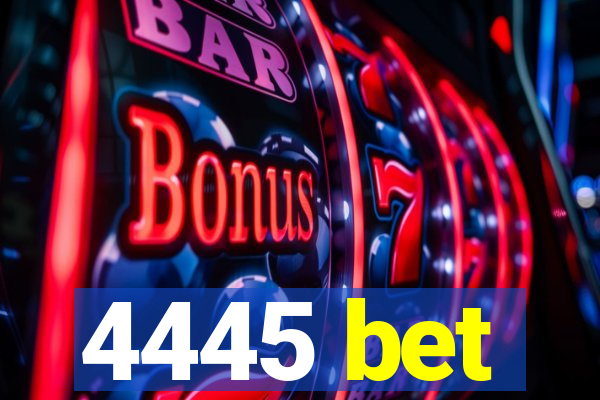 4445 bet